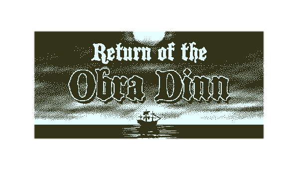 Return of the Obra Dinn
